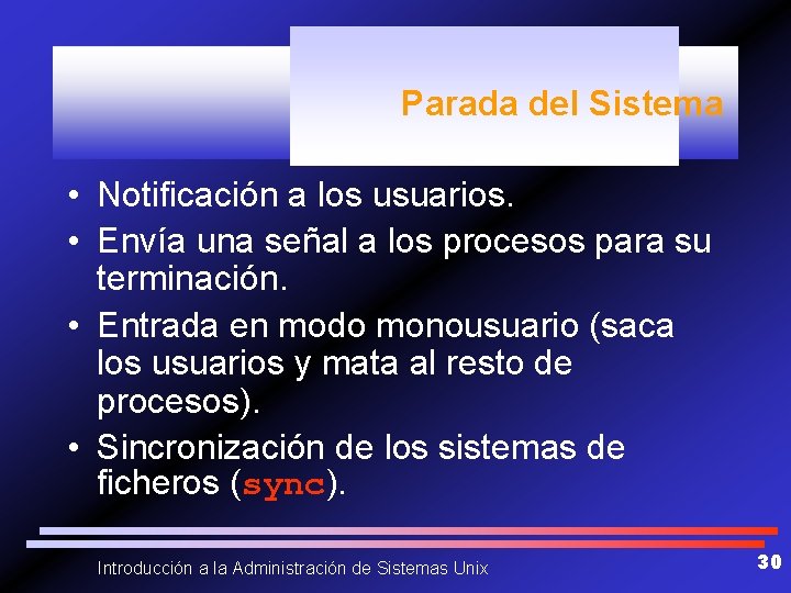 Parada del Sistema • Notificación a los usuarios. • Envía una señal a los