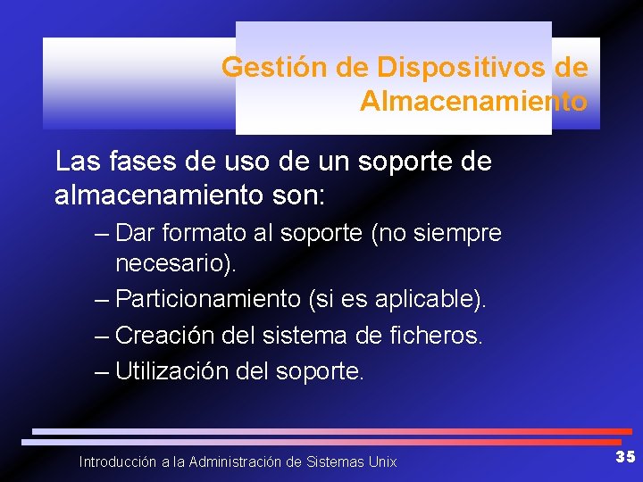 Gestión de Dispositivos de Almacenamiento Las fases de uso de un soporte de almacenamiento