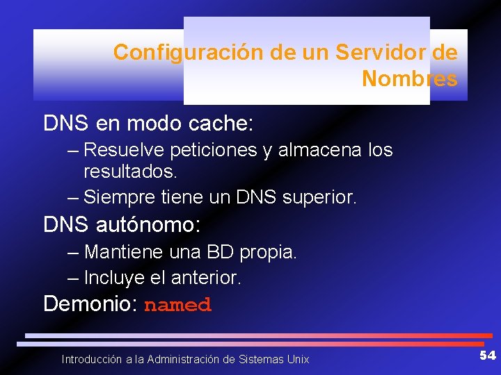 Configuración de un Servidor de Nombres DNS en modo cache: – Resuelve peticiones y