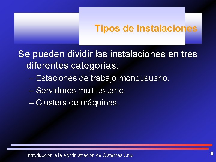 Tipos de Instalaciones Se pueden dividir las instalaciones en tres diferentes categorías: – Estaciones