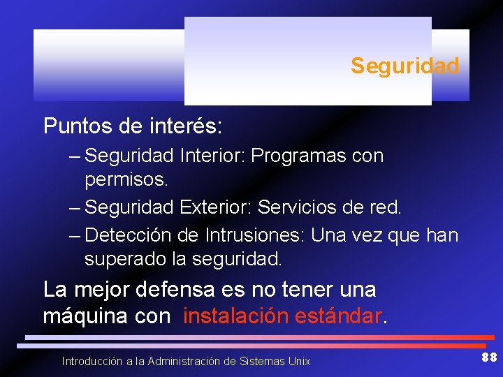 Seguridad Puntos de interés: – Seguridad Interior: Programas con permisos. – Seguridad Exterior: Servicios