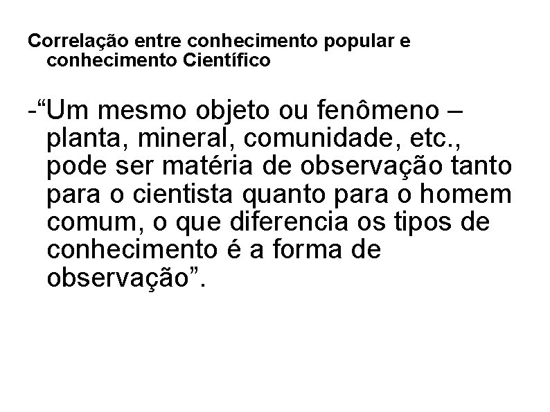 Correlação entre conhecimento popular e conhecimento Científico -“Um mesmo objeto ou fenômeno – planta,