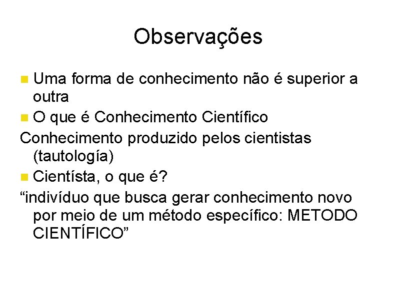 Observações Uma forma de conhecimento não é superior a outra O que é Conhecimento