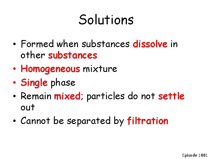 Solutions • Formed when substances dissolve in other substances • Homogeneous mixture • Single