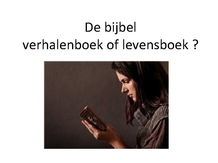 De bijbel verhalenboek of levensboek ? 