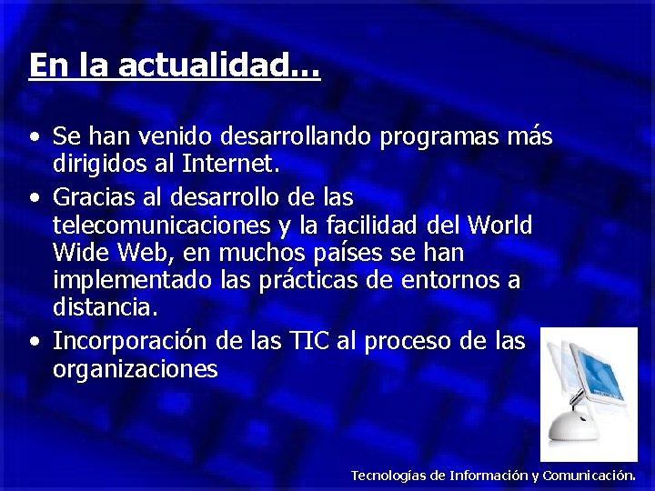 En la actualidad. . . • Se han venido desarrollando programas más dirigidos al