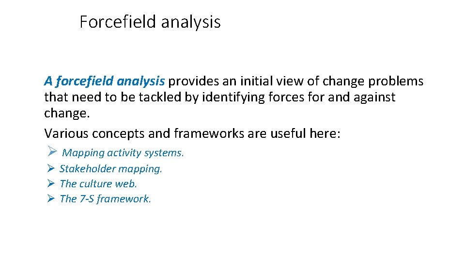 Forcefield analysis A forcefield analysis provides an initial view of change problems that need