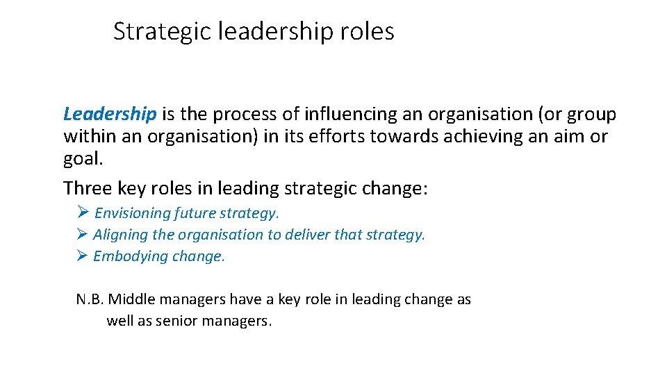 Strategic leadership roles Leadership is the process of influencing an organisation (or group within