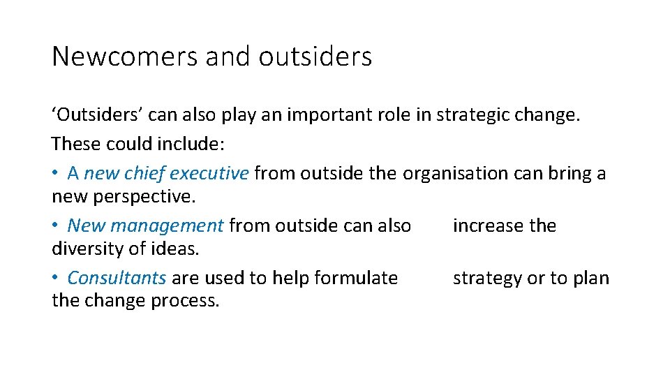 Newcomers and outsiders ‘Outsiders’ can also play an important role in strategic change. These