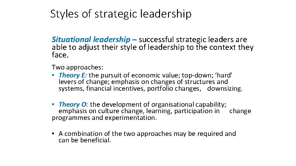 Styles of strategic leadership Situational leadership – successful strategic leaders are able to adjust