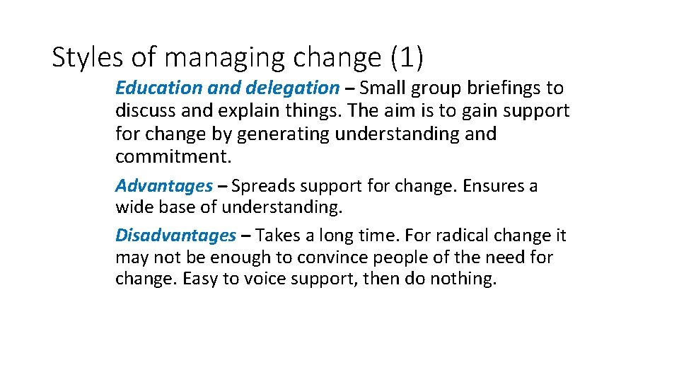 Styles of managing change (1) Education and delegation – Small group briefings to discuss