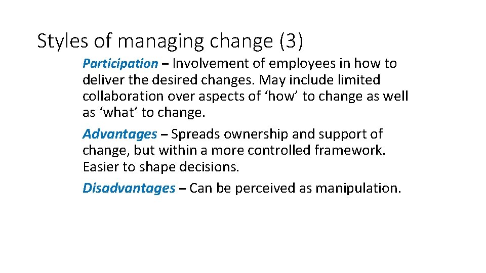 Styles of managing change (3) Participation – Involvement of employees in how to deliver