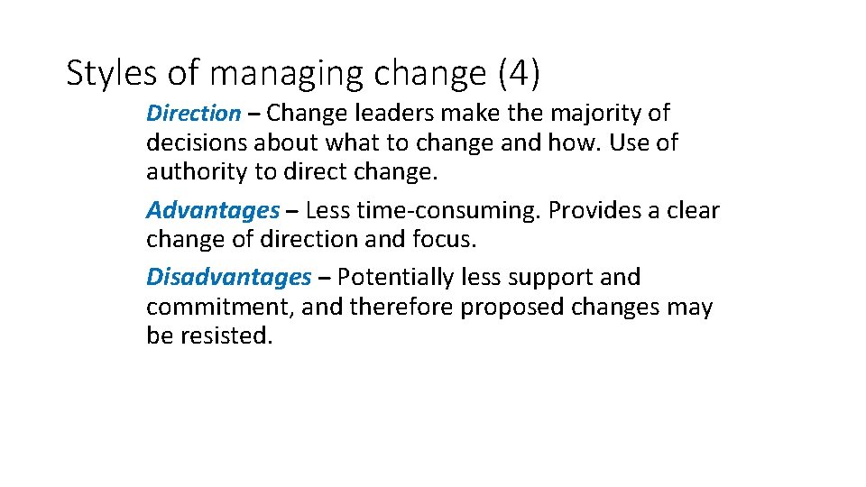 Styles of managing change (4) Direction – Change leaders make the majority of decisions