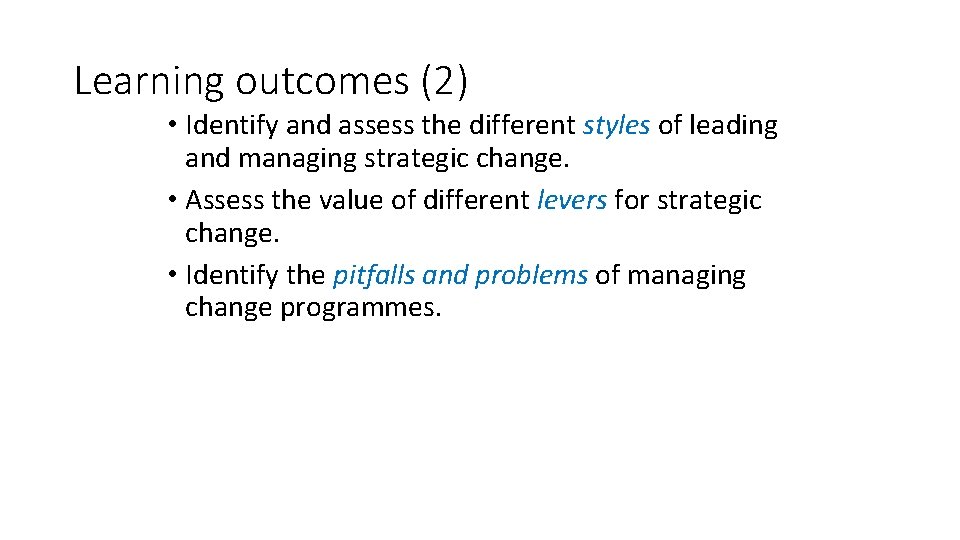 Learning outcomes (2) • Identify and assess the different styles of leading and managing