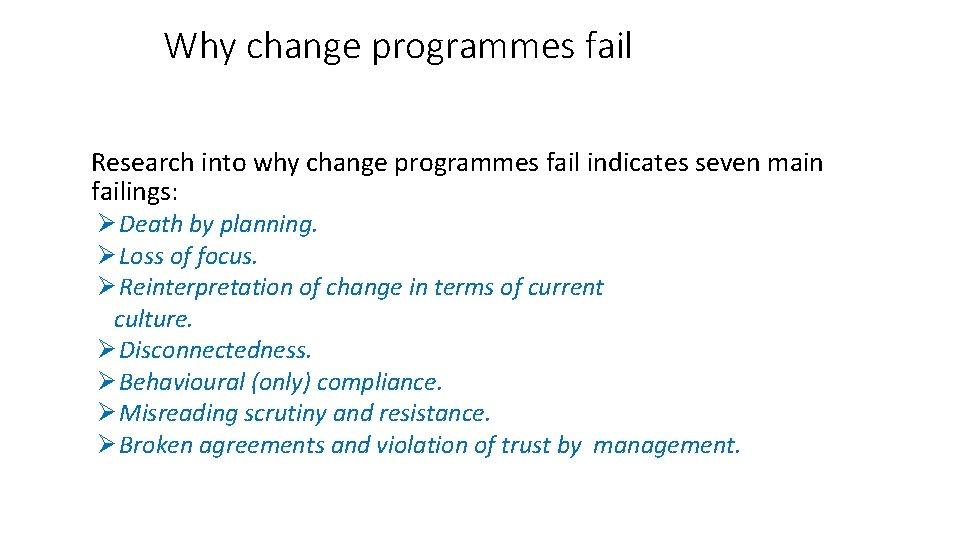 Why change programmes fail Research into why change programmes fail indicates seven main failings: