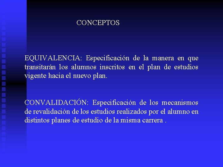 CONCEPTOS EQUIVALENCIA: Especificación de la manera en que transitarán los alumnos inscritos en el