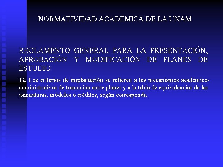 NORMATIVIDAD ACADÉMICA DE LA UNAM REGLAMENTO GENERAL PARA LA PRESENTACIÓN, APROBACIÓN Y MODIFICACIÓN DE