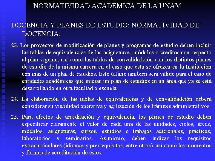 NORMATIVIDAD ACADÉMICA DE LA UNAM DOCENCIA Y PLANES DE ESTUDIO: NORMATIVIDAD DE DOCENCIA: 23.