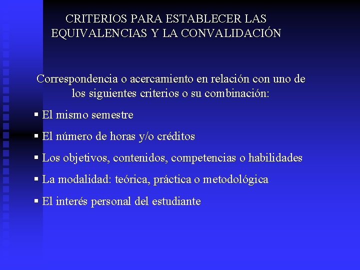 CRITERIOS PARA ESTABLECER LAS EQUIVALENCIAS Y LA CONVALIDACIÓN Correspondencia o acercamiento en relación con