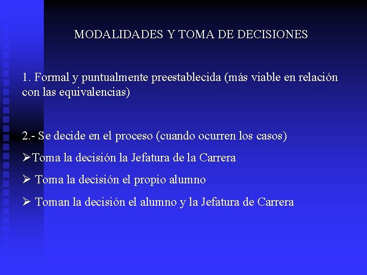 MODALIDADES Y TOMA DE DECISIONES 1. Formal y puntualmente preestablecida (más viable en relación