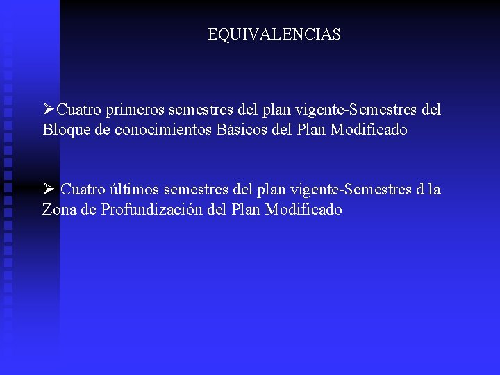 EQUIVALENCIAS ØCuatro primeros semestres del plan vigente-Semestres del Bloque de conocimientos Básicos del Plan