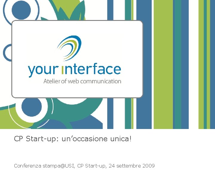 CP Start-up: un’occasione unica! Conferenza stampa@USI, CP Start-up, 24 settembre 2009 