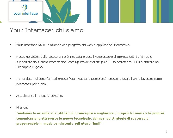 Your Interface: chi siamo § Your Interface SA è un’azienda che progetta siti web