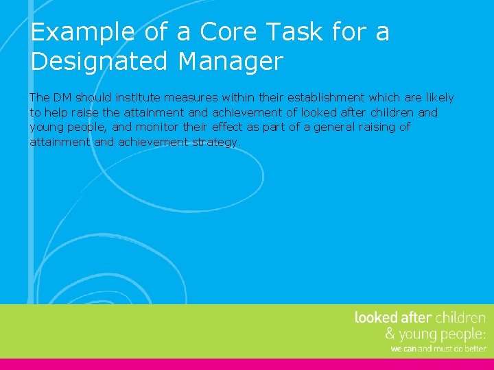 Example of a Core Task for a Designated Manager The DM should institute measures