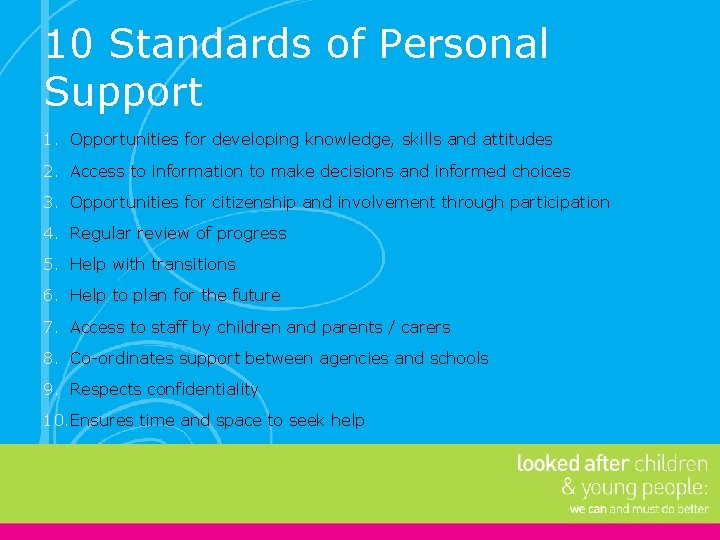 10 Standards of Personal Support 1. Opportunities for developing knowledge, skills and attitudes 2.