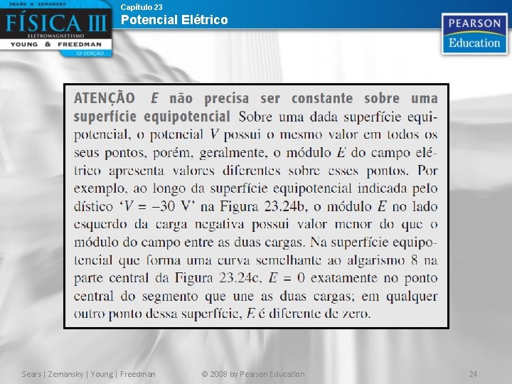 Capítulo 23 Potencial Elétrico Sears | Zemansky | Young | Freedman © 2008 by Capítulo 23 Potencial Elétrico Sears | Zemansky | Young | Freedman © 2008 by