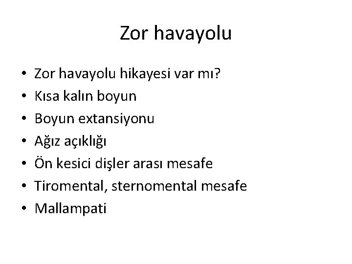 Zor havayolu • • Zor havayolu hikayesi var mı? Kısa kalın boyun Boyun extansiyonu