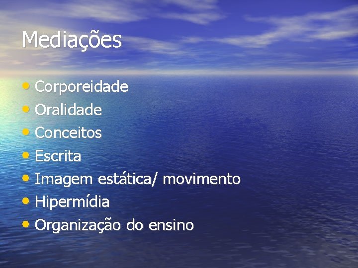 Mediações • Corporeidade • Oralidade • Conceitos • Escrita • Imagem estática/ movimento •