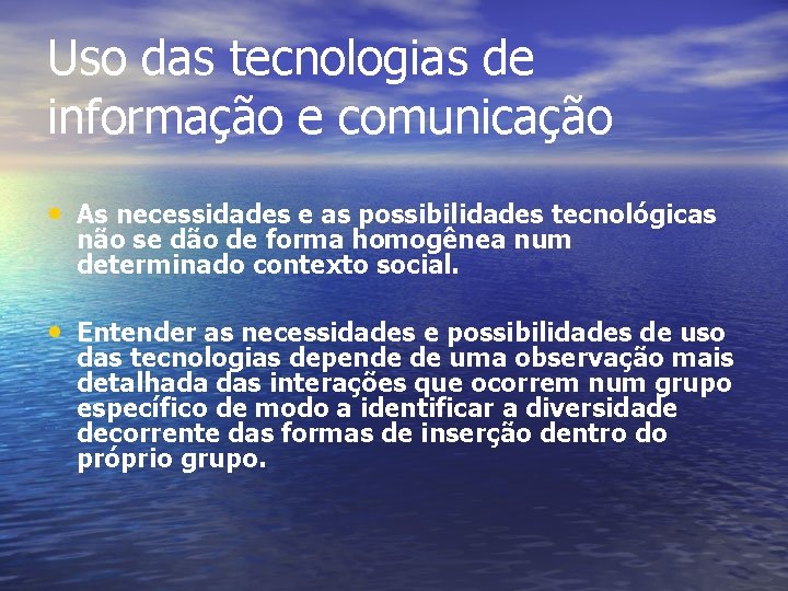 Uso das tecnologias de informação e comunicação • As necessidades e as possibilidades tecnológicas