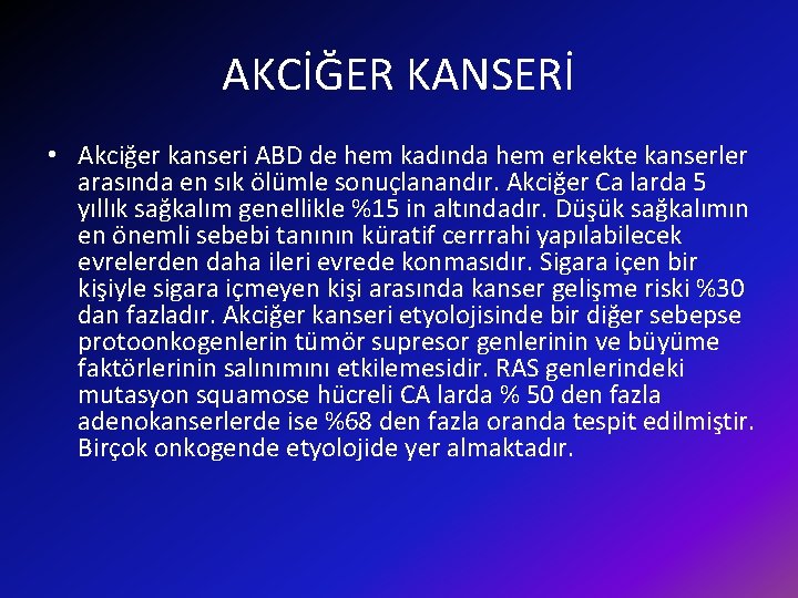 AKCİĞER KANSERİ • Akciğer kanseri ABD de hem kadında hem erkekte kanserler arasında en