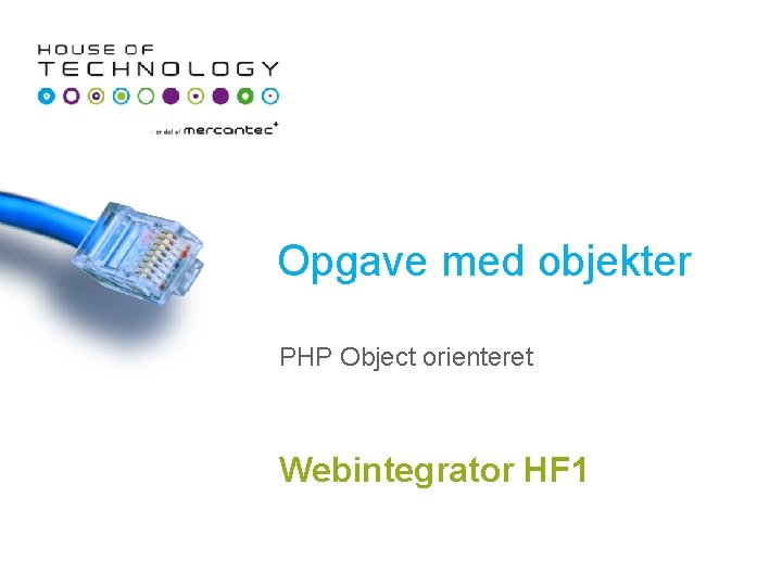 Opgave med objekter PHP Object orienteret Webintegrator HF 1 