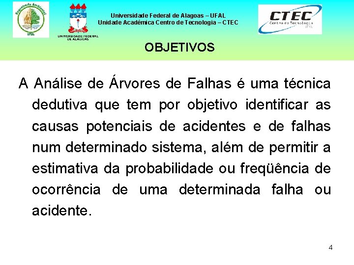 Universidade Federal de Alagoas – UFAL Unidade Acadêmica Centro de Tecnologia – CTEC OBJETIVOS