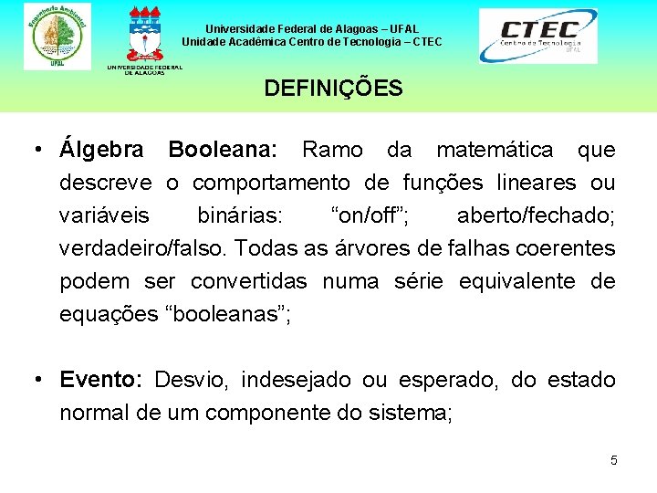 Universidade Federal de Alagoas – UFAL Unidade Acadêmica Centro de Tecnologia – CTEC DEFINIÇÕES