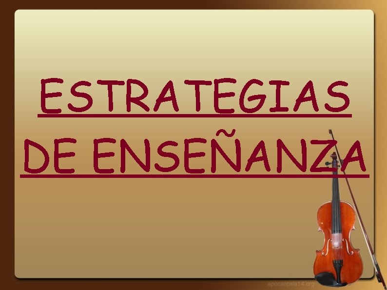 ESTRATEGIAS DE ENSEÑANZA 