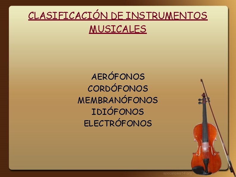 CLASIFICACIÓN DE INSTRUMENTOS MUSICALES AERÓFONOS CORDÓFONOS MEMBRANÓFONOS IDIÓFONOS ELECTRÓFONOS 