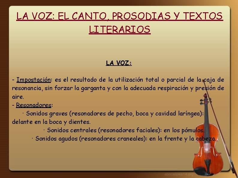 LA VOZ: EL CANTO, PROSODIAS Y TEXTOS LITERARIOS LA VOZ: - Impostación: es el