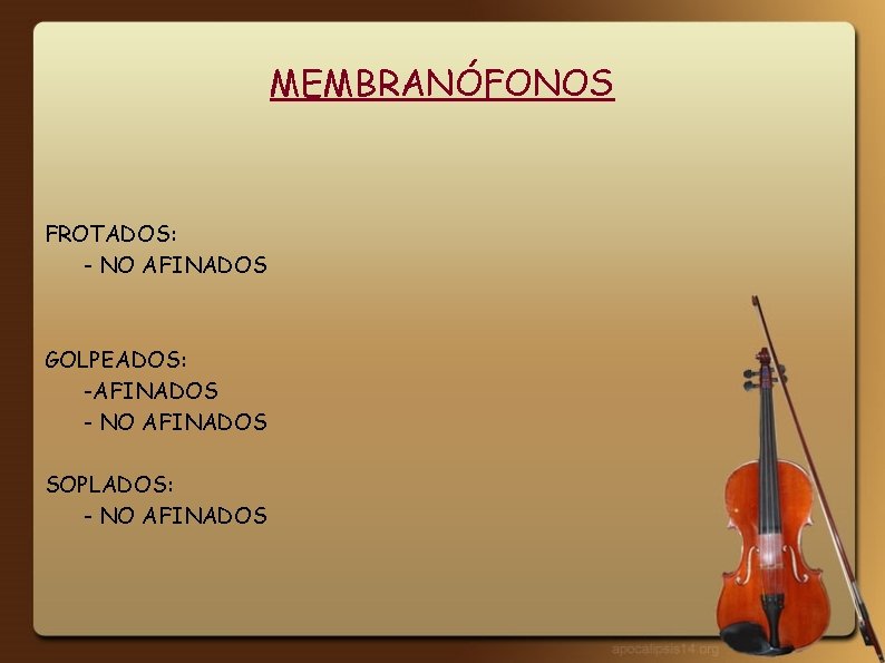 MEMBRANÓFONOS FROTADOS: - NO AFINADOS GOLPEADOS: -AFINADOS - NO AFINADOS SOPLADOS: - NO AFINADOS