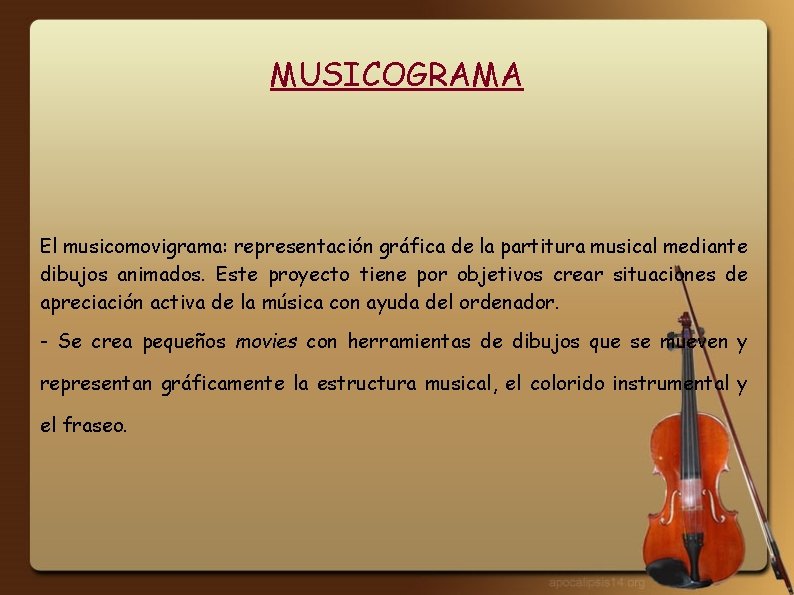 MUSICOGRAMA El musicomovigrama: representación gráfica de la partitura musical mediante dibujos animados. Este proyecto