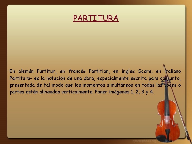 PARTITURA En alemán Partitur, en francés Partition, en ingles Score, en italiano Partitura- es