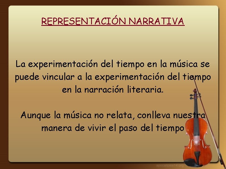 REPRESENTACIÓN NARRATIVA La experimentación del tiempo en la música se puede vincular a la