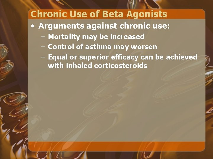 Chronic Use of Beta Agonists • Arguments against chronic use: – Mortality may be