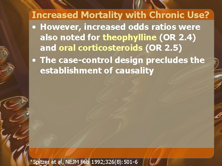 Increased Mortality with Chronic Use? • However, increased odds ratios were also noted for