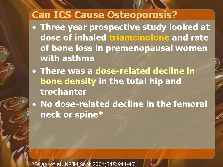 Can ICS Cause Osteoporosis? • Three year prospective study looked at dose of inhaled