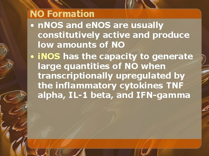 NO Formation • n. NOS and e. NOS are usually constitutively active and produce