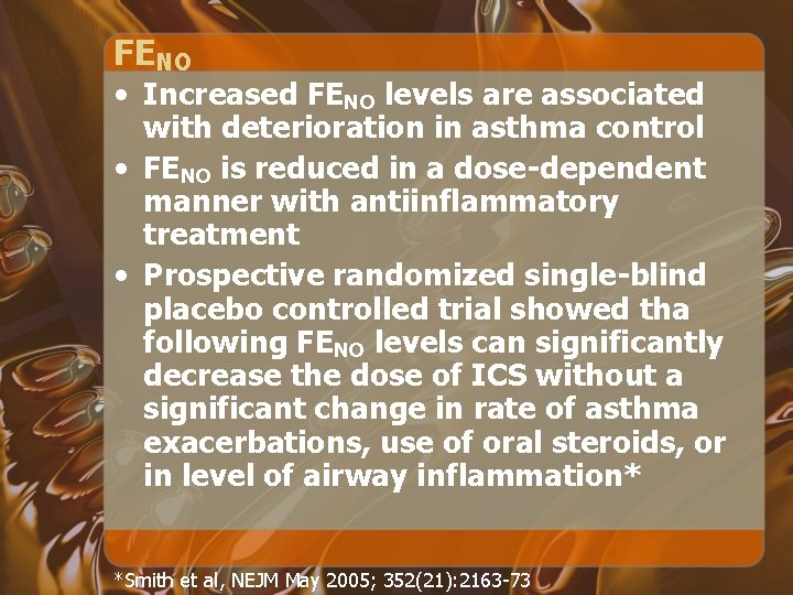 FENO • Increased FENO levels are associated with deterioration in asthma control • FENO