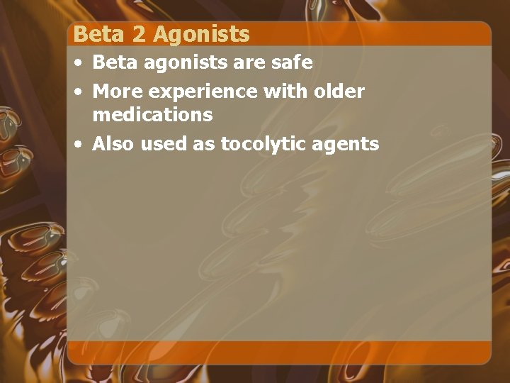 Beta 2 Agonists • Beta agonists are safe • More experience with older medications